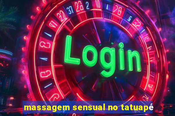 massagem sensual no tatuapé