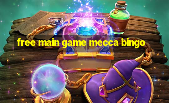 free main game mecca bingo