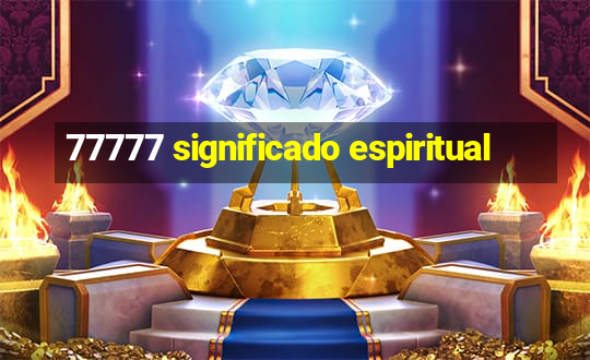 77777 significado espiritual