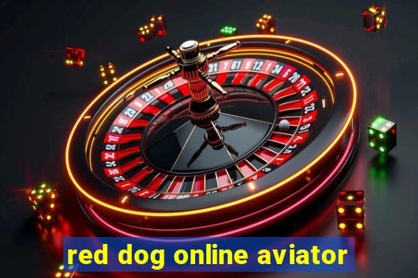 red dog online aviator