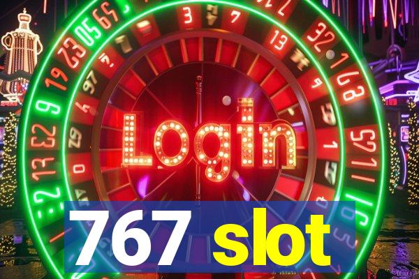 767 slot