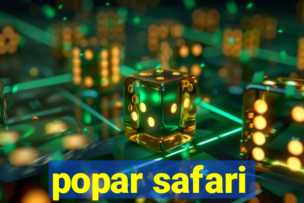 popar safari