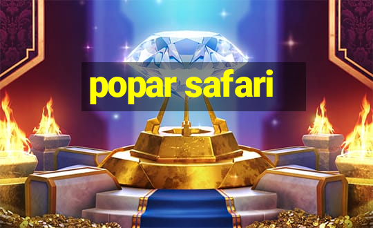 popar safari