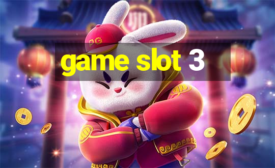 game slot 3