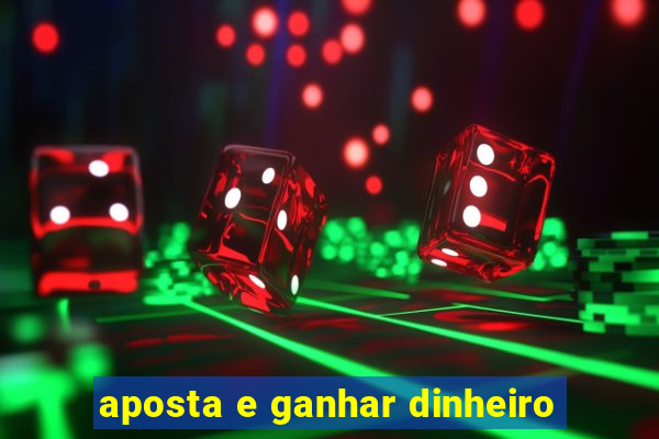 aposta e ganhar dinheiro