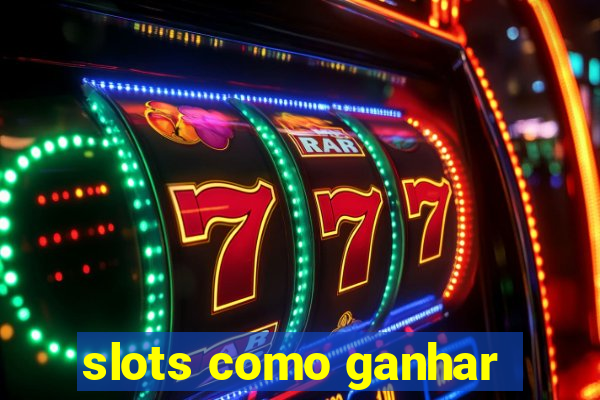 slots como ganhar