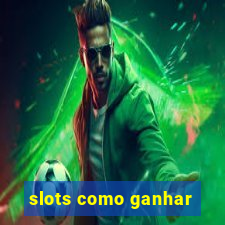 slots como ganhar