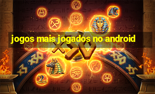 jogos mais jogados no android