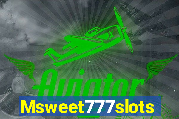 Msweet777slots