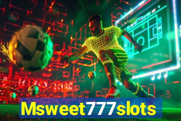 Msweet777slots