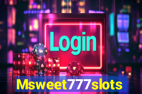 Msweet777slots