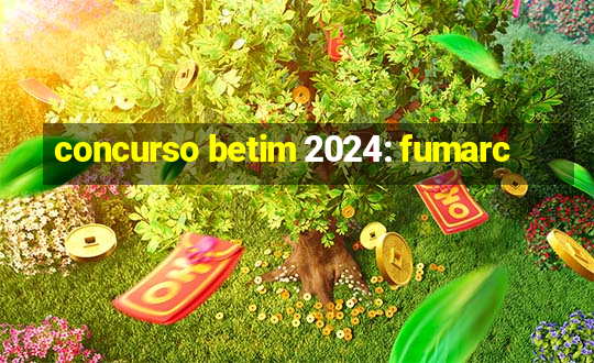 concurso betim 2024: fumarc