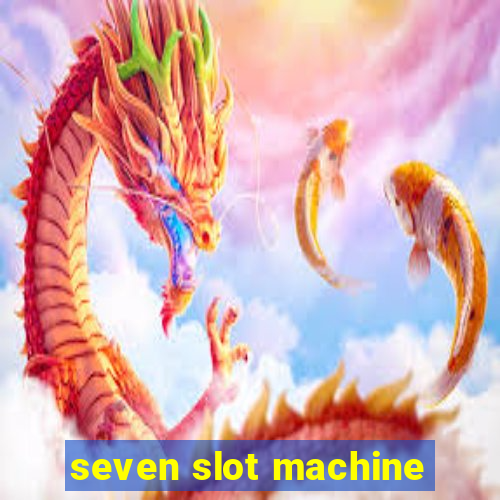 seven slot machine