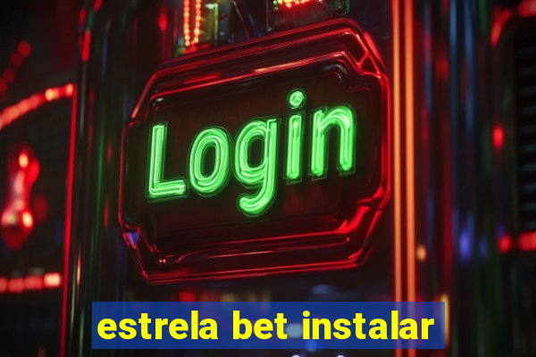 estrela bet instalar