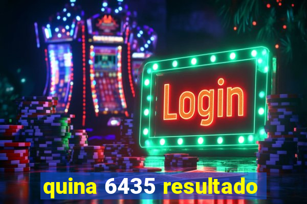 quina 6435 resultado