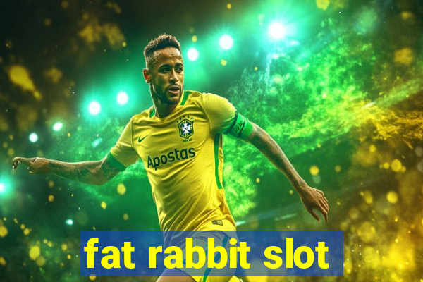 fat rabbit slot