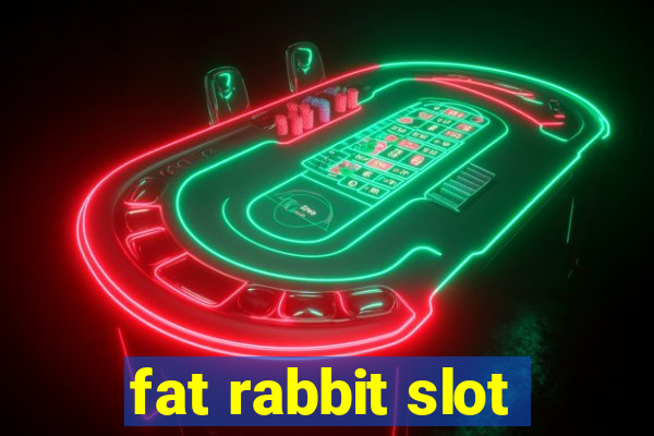 fat rabbit slot