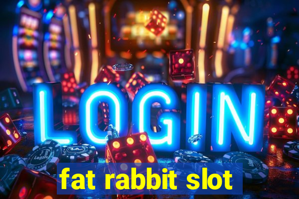 fat rabbit slot