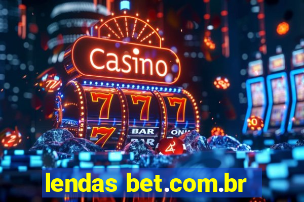 lendas bet.com.br