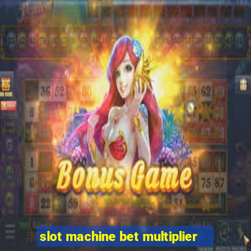 slot machine bet multiplier