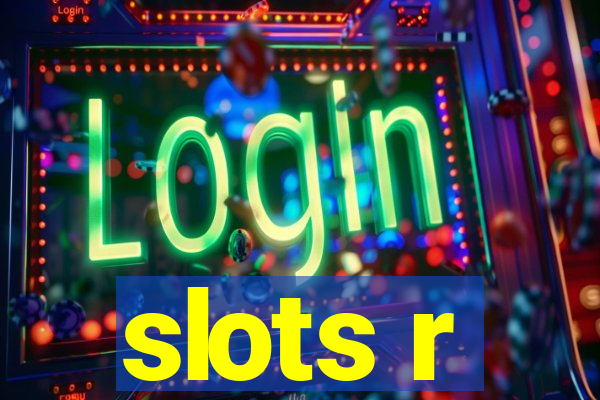 slots r