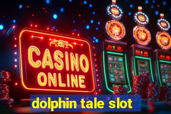 dolphin tale slot