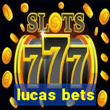 lucas bets