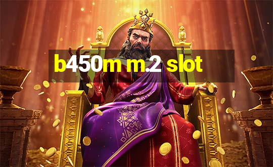 b450m m.2 slot