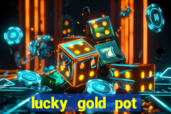 lucky gold pot slot free play