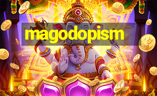 magodopism