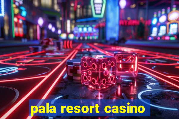 pala resort casino