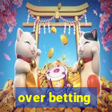 over betting