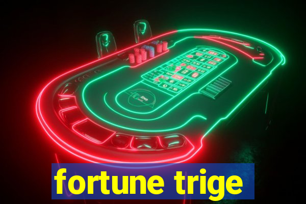 fortune trige