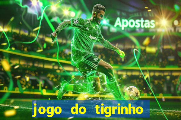 jogo do tigrinho minimo 1 real