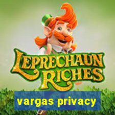 vargas privacy