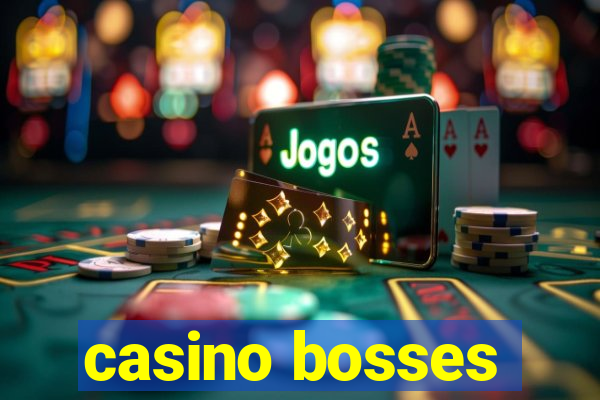 casino bosses