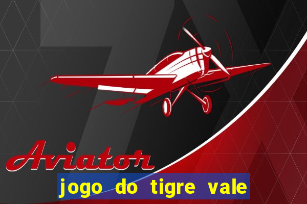 jogo do tigre vale a pena