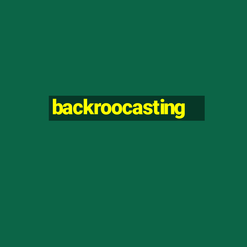 backroocasting