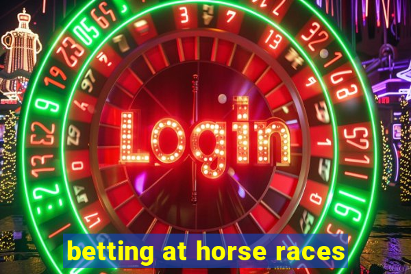 betting at horse races