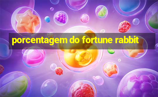 porcentagem do fortune rabbit