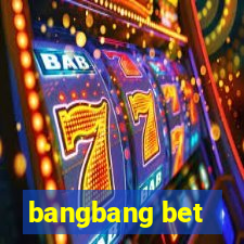 bangbang bet