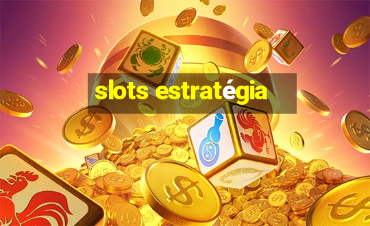 slots estratégia