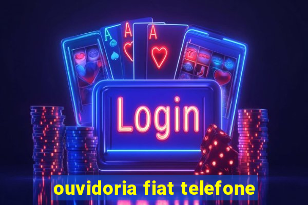 ouvidoria fiat telefone