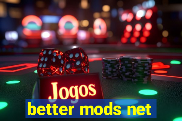 better mods net