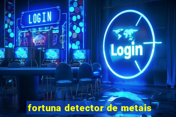 fortuna detector de metais