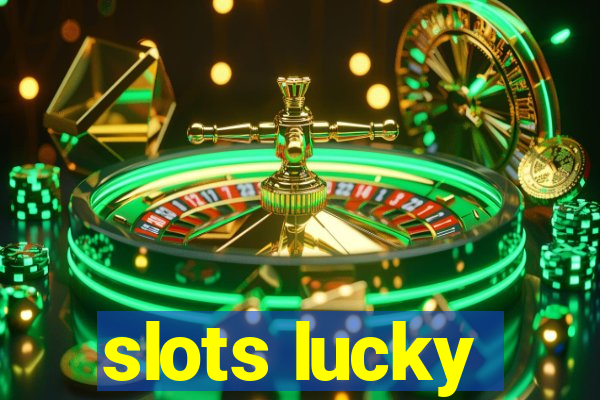 slots lucky