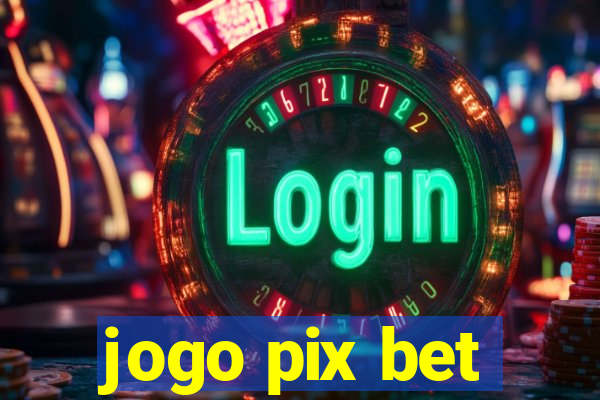 jogo pix bet