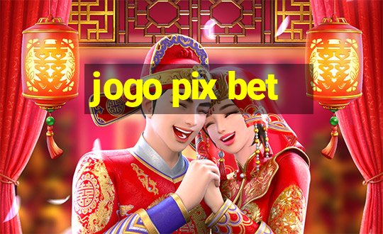 jogo pix bet