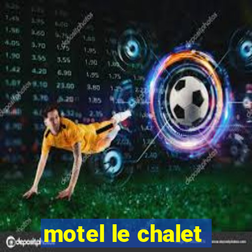 motel le chalet