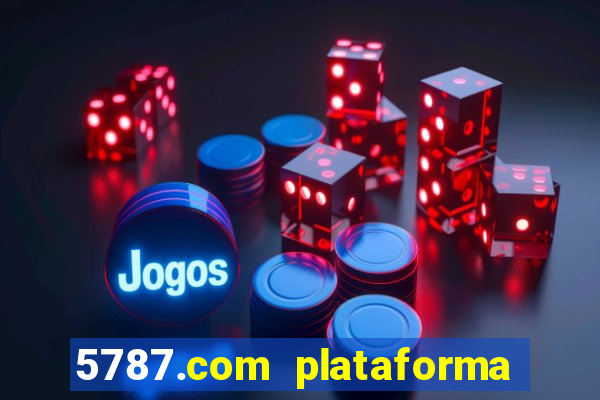 5787.com plataforma de jogos